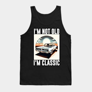 Funny Fathers Day Gift for Dad I'm Not Old I'm Classic Fathers Day Tank Top